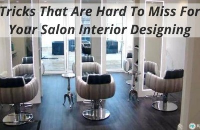 Tricks That Are Hard To Miss For Your Salon Interior Designing
